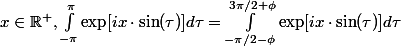 x\in\R^+, \int_{-\pi}^{\pi} \exp[ix\cdot \sin(\tau)]d\tau=\int_{-\pi/2-\phi}^{3\pi/2+\phi} \exp[ix\cdot \sin(\tau)]d\tau